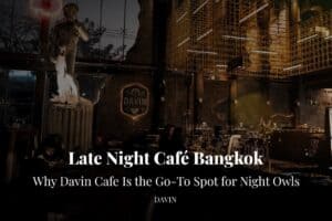 Article cover graphic titled "Late Night Cafe Bangkok: Why Davin Cafe Is the Must-Visit Check-In for Night Owls," showing the interior with the David statue and golden structure.