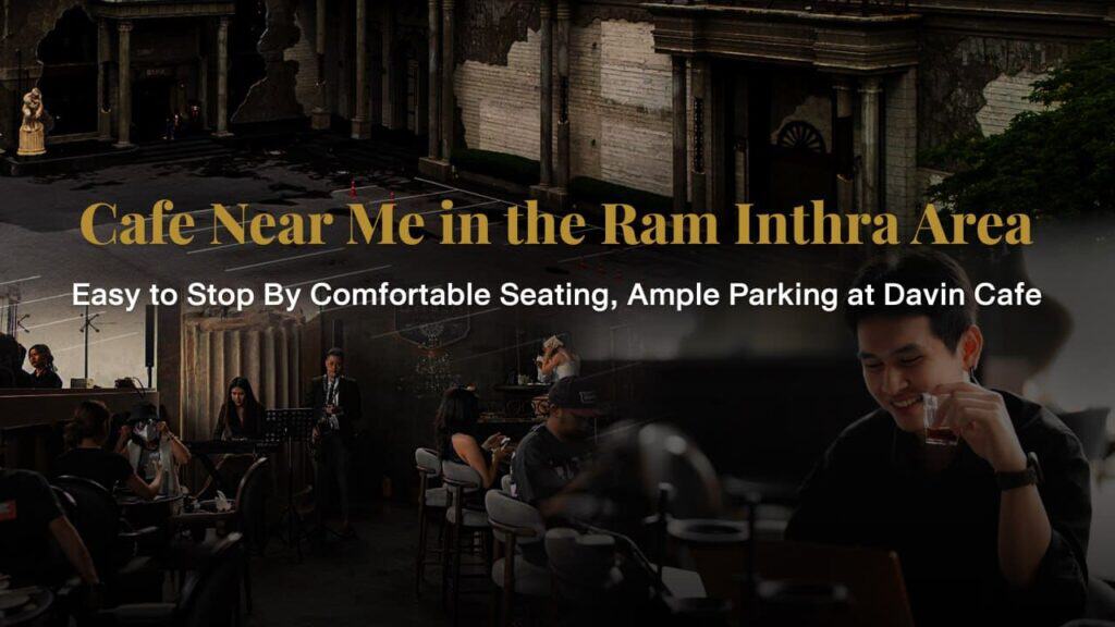 Evening atmosphere at Davin Cafe in Ramintra featuring live music and relaxed seating areas—an accessible neighborhood café with convenient parking for anyone searching for a nearby coffee and dining spot.