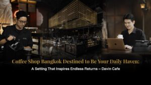 Coffee shop Bangkok lifestyle at Davin Cafe featuring barista brewing coffee and modern workspace ambience popular favorite cafe in Bangkok