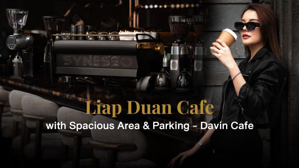 Stylish interior of DAVIN CAFE, a trendy liap duan cafe in Bangkok, featuring a professional coffee bar setup and aesthetic seating perfect for casual hangouts and lifestyle photography